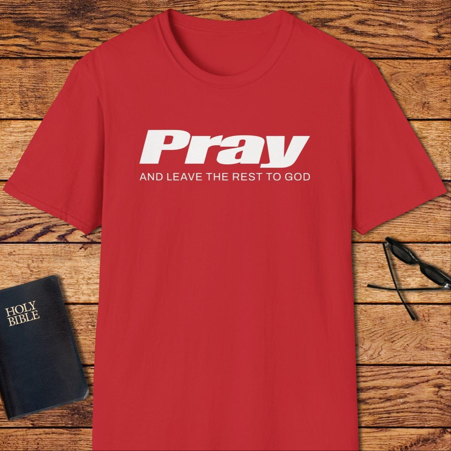 Pray And Leave The Rest Up To God T-Shirt
