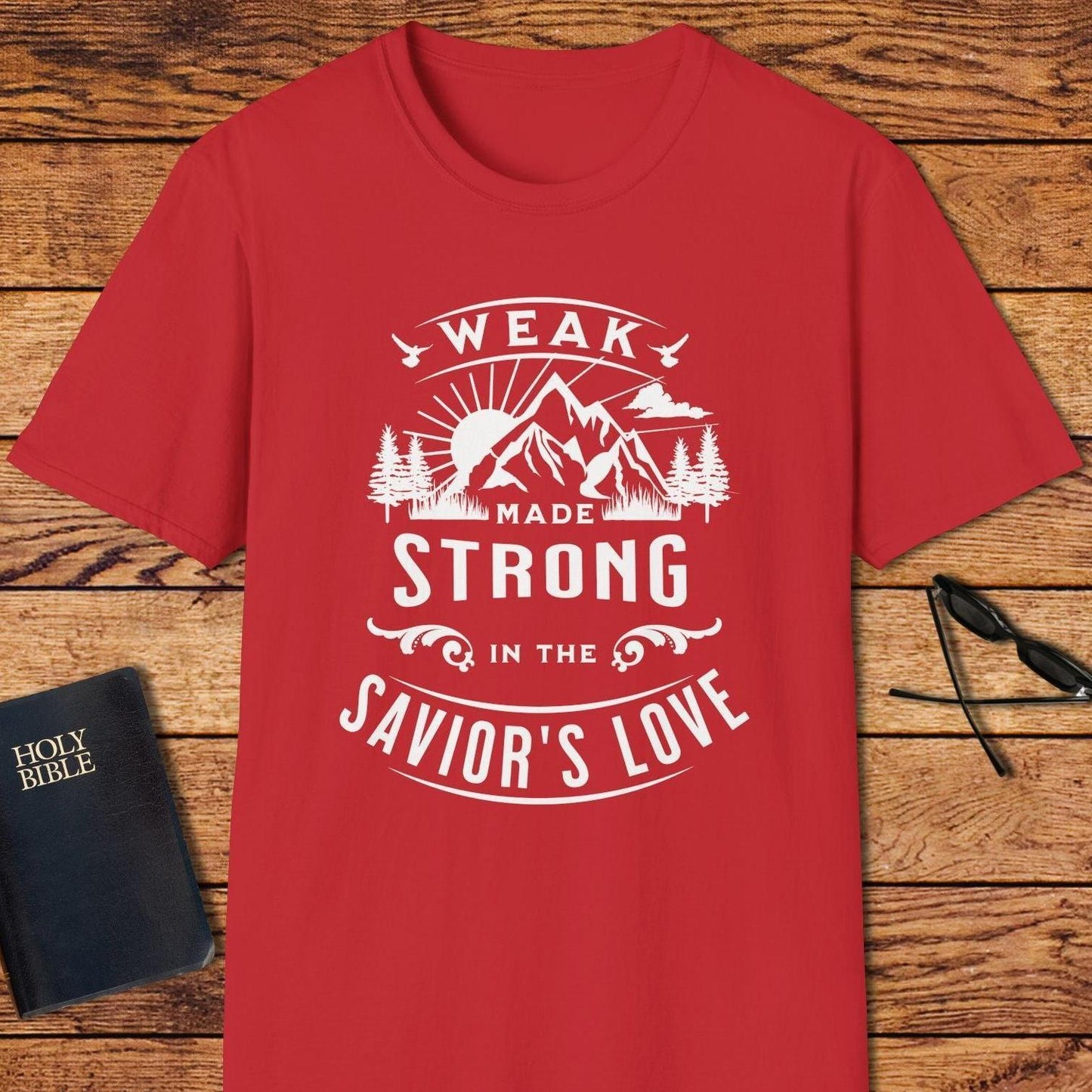 Weak Made Strong In The Saviors Love T-Shirt