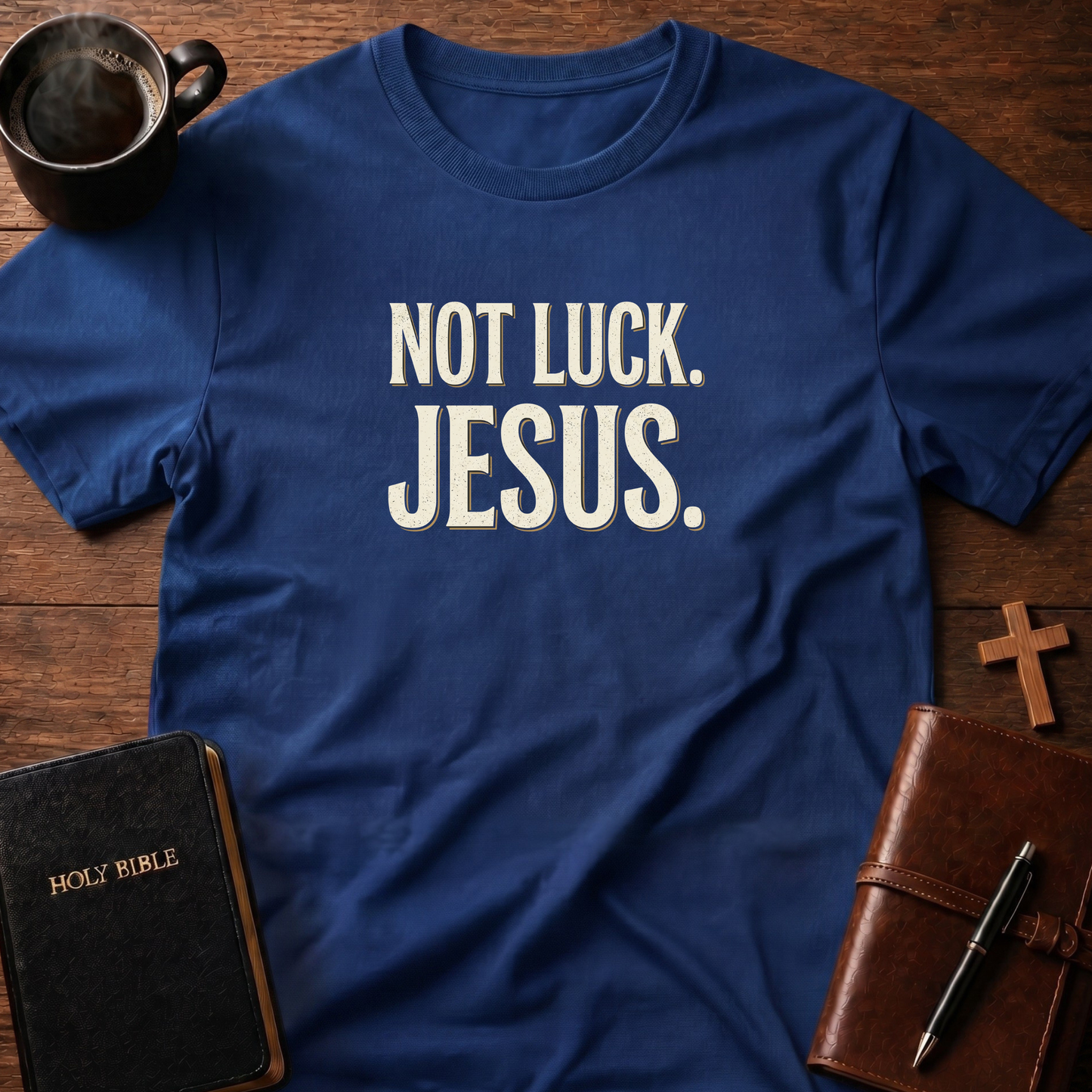Not Luck Jesus T-Shirt