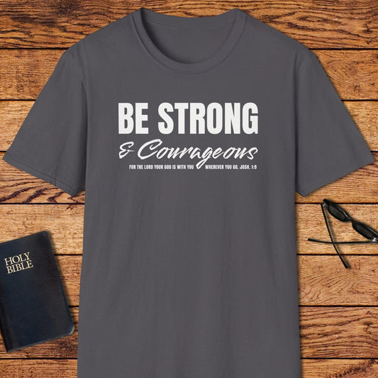 Be Strong And Courageous T-Shirt