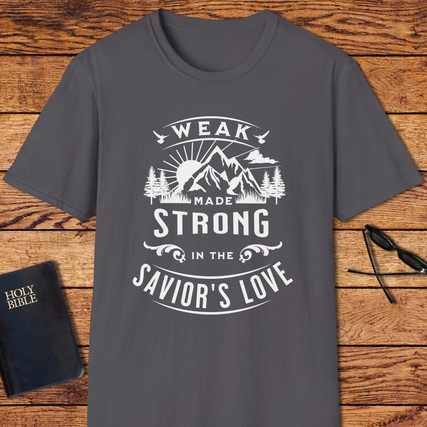 Weak Made Strong In The Saviors Love T-Shirt