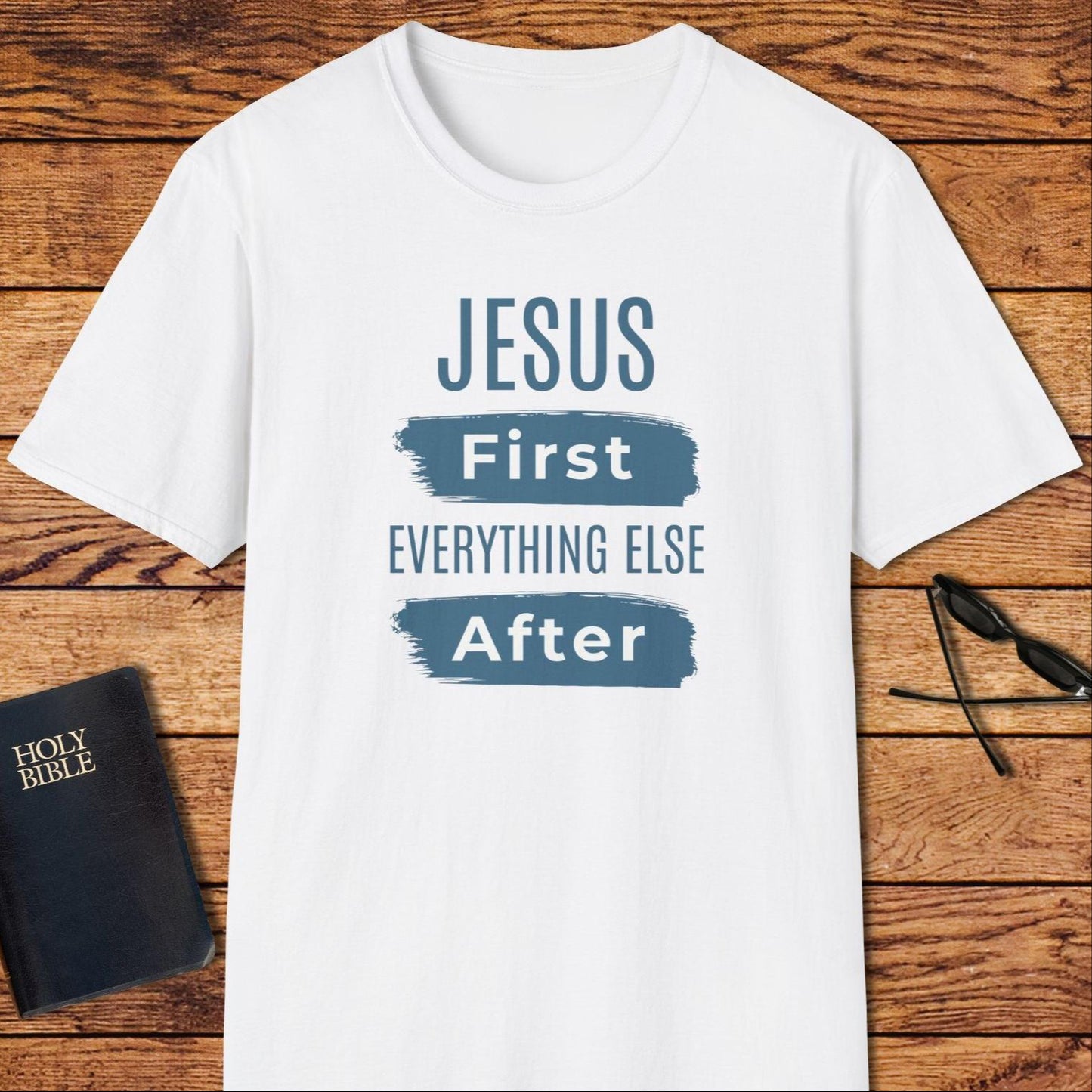 Jesus First Everything Else After T-Shirt