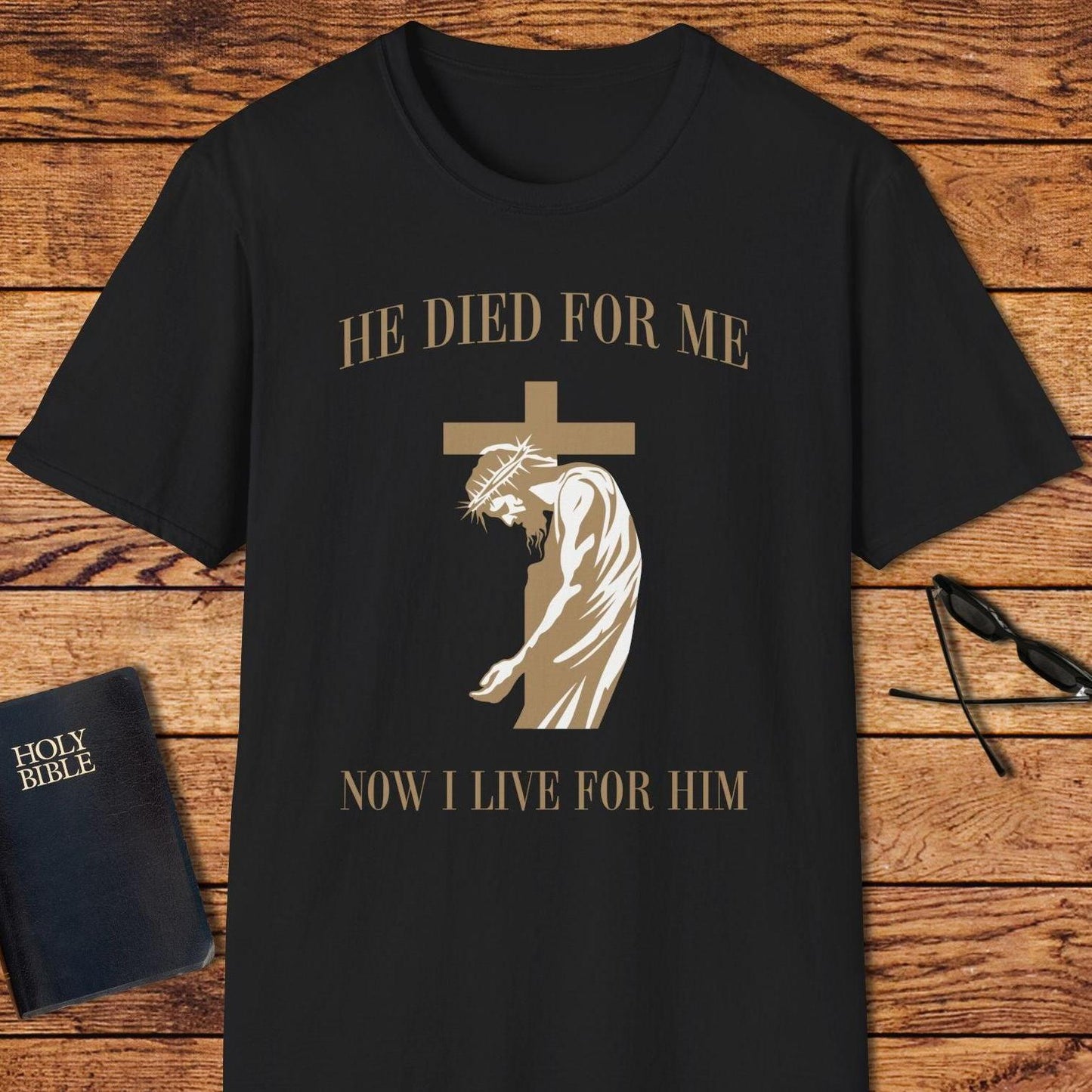 He Died For Me Now I Live For Him T-Shirt