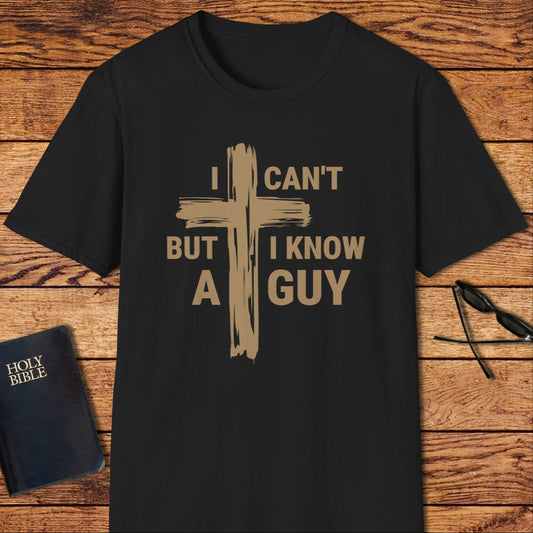 I Can't But I Know A Guy T-Shirt