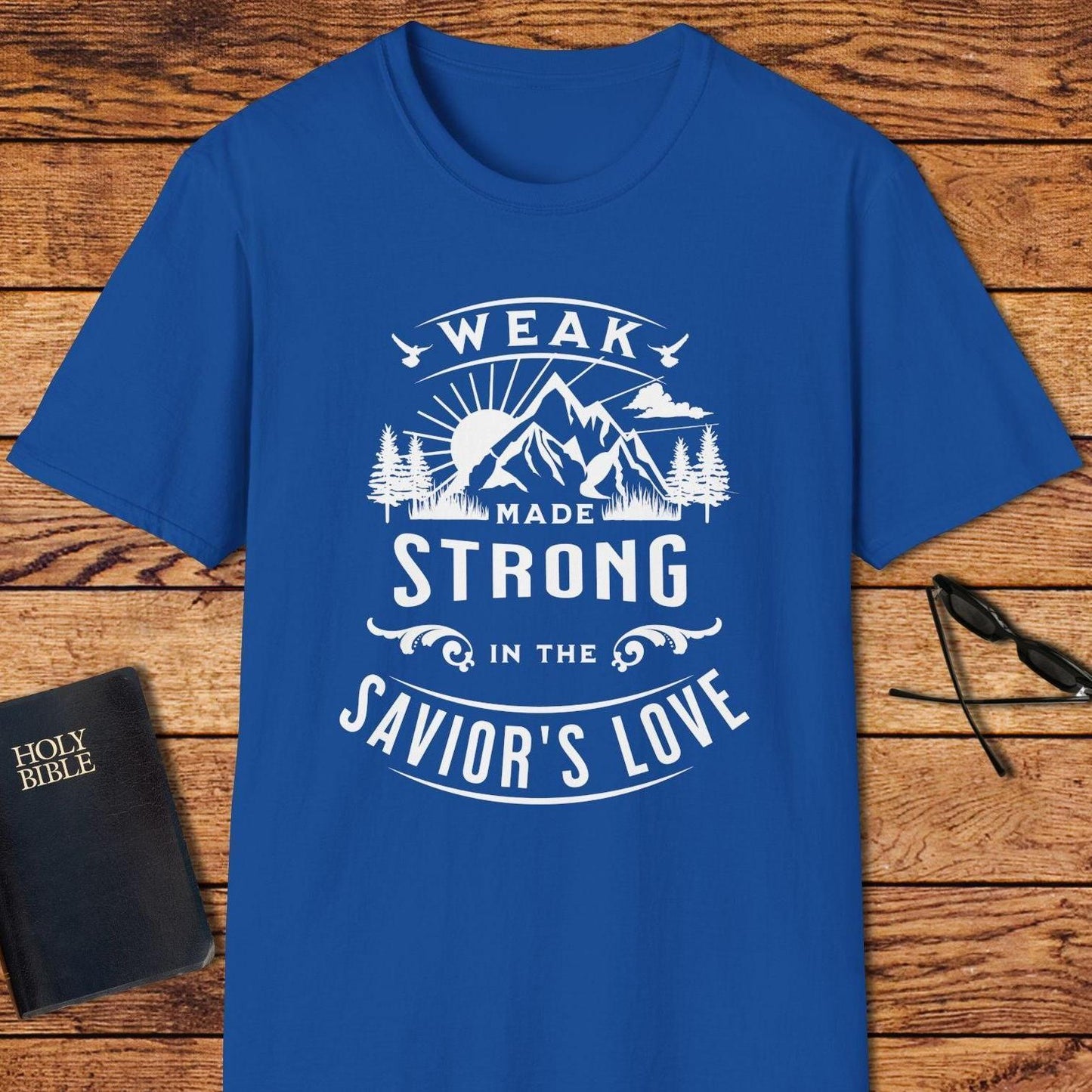Weak Made Strong In The Saviors Love T-Shirt