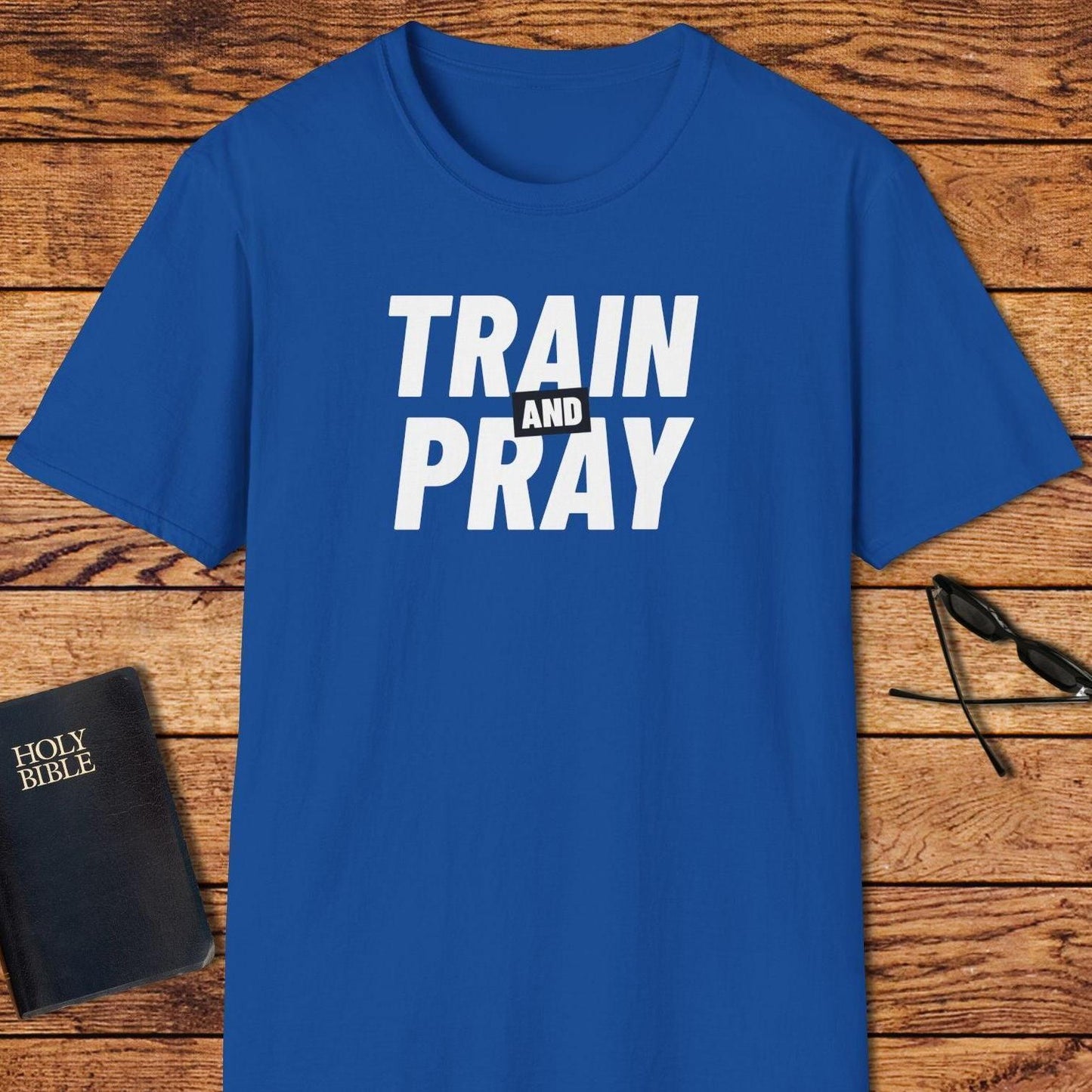 Train And Pray T-Shirt