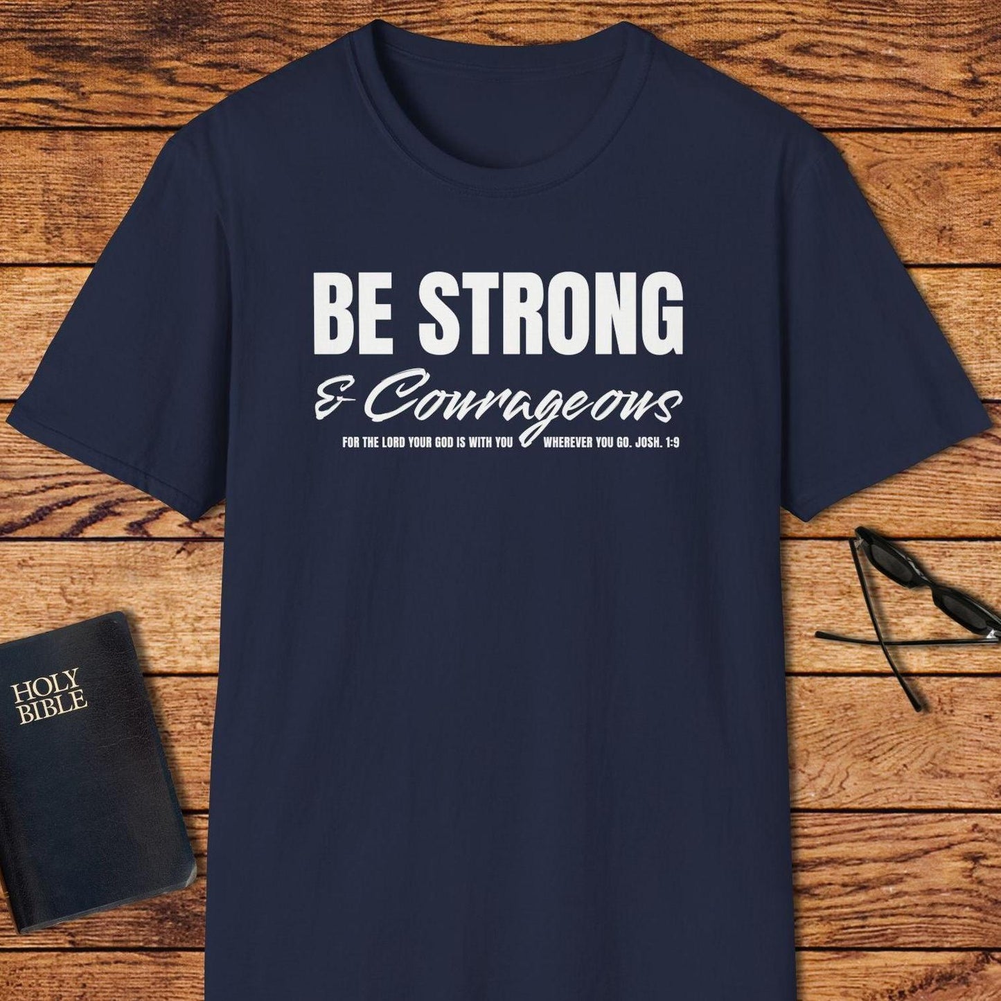 Be Strong And Courageous T-Shirt