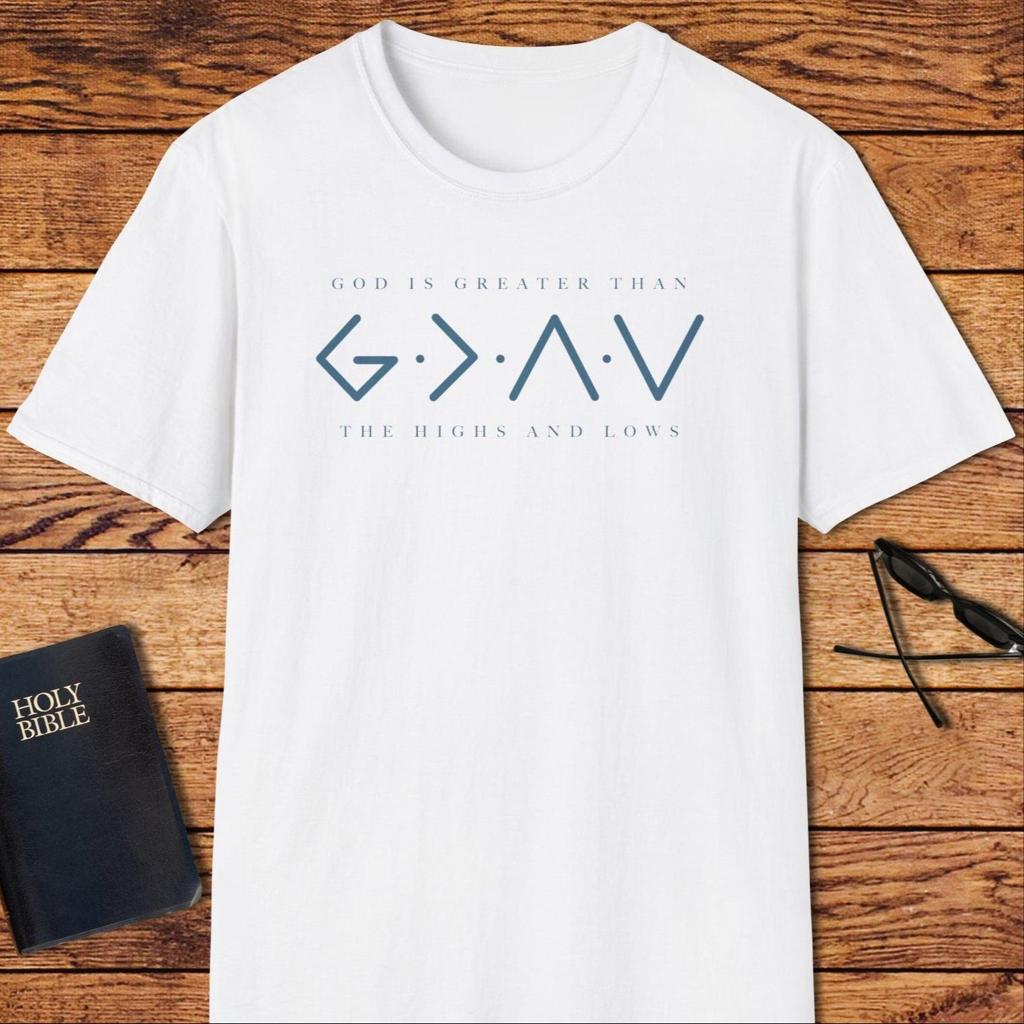 God Is Greater Than The Highs And The Lows T-Shirt