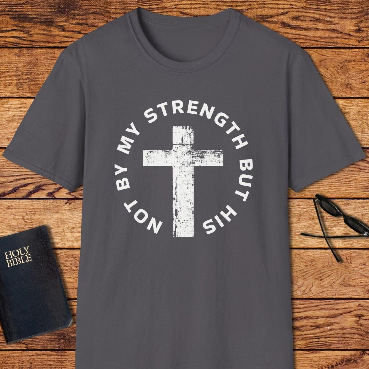 Not By My Strength But His T-Shirt