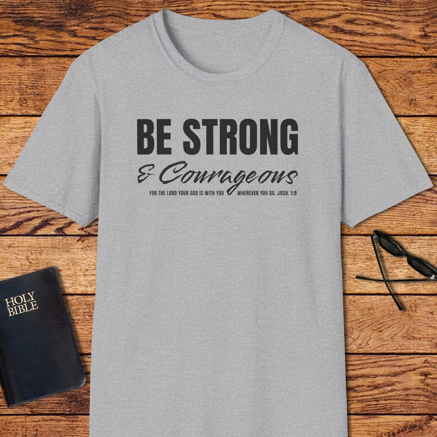 Be Strong And Courageous T-Shirt