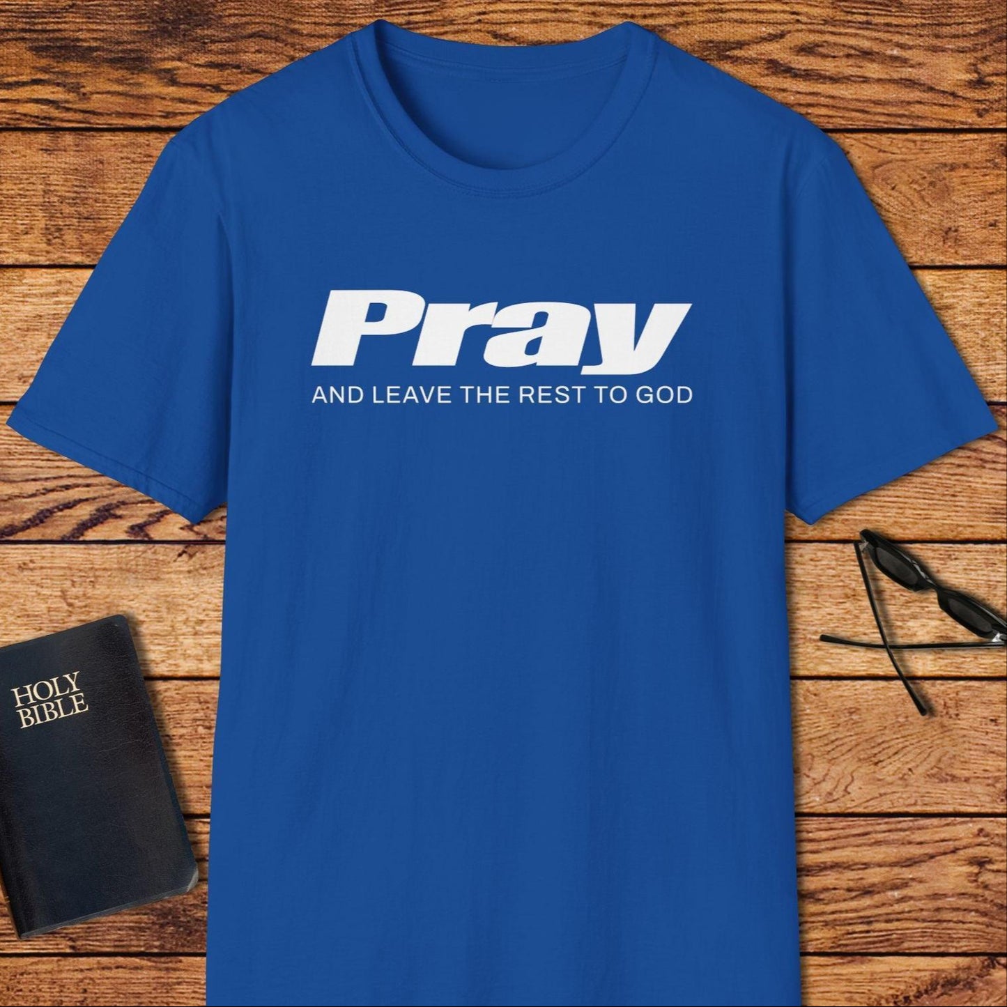 Pray And Leave The Rest Up To God T-Shirt