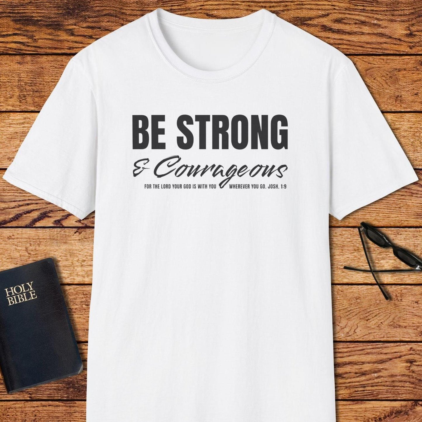 Be Strong And Courageous T-Shirt