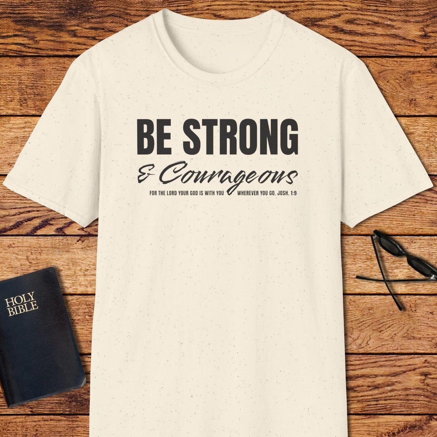 Be Strong And Courageous T-Shirt
