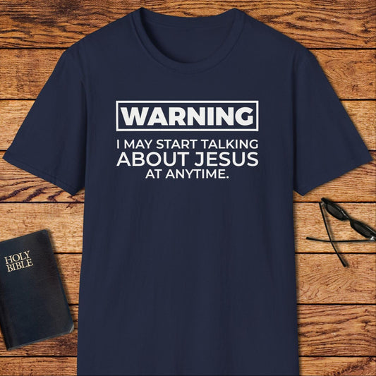 Warning I May Start Talking T-Shirt