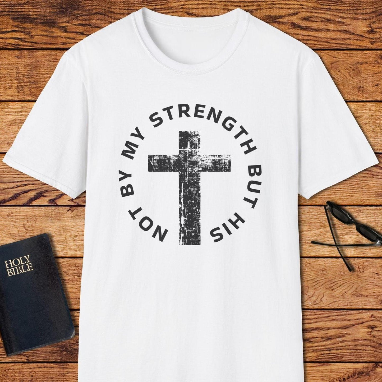 Not By My Strength But His T-Shirt