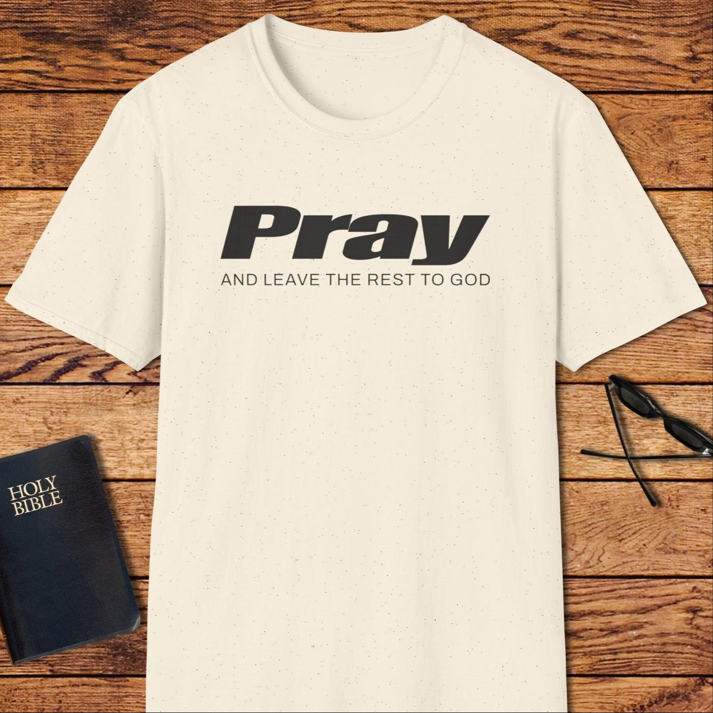 Pray And Leave The Rest Up To God T-Shirt