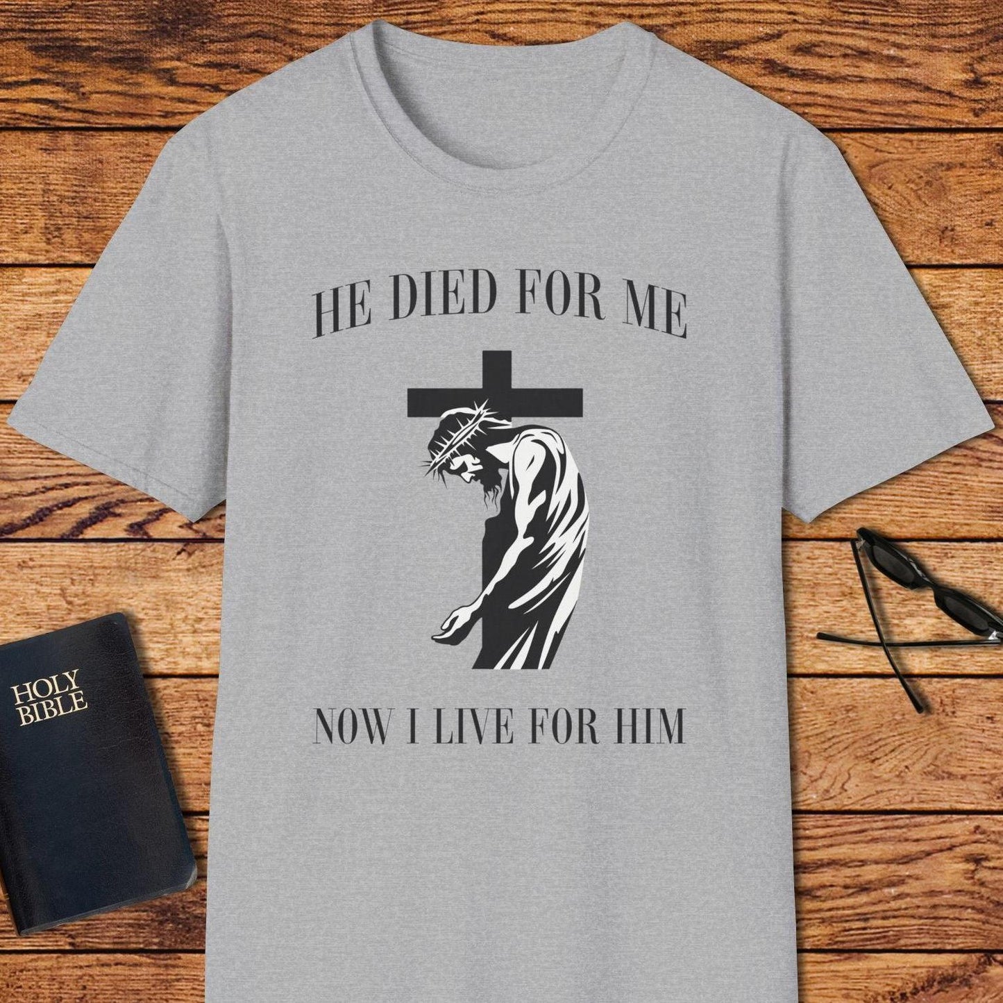 He Died For Me Now I Live For Him T-Shirt