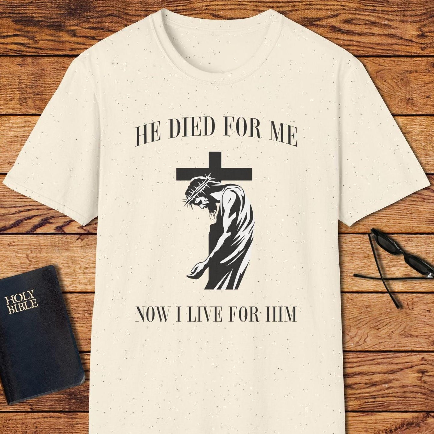He Died For Me Now I Live For Him T-Shirt