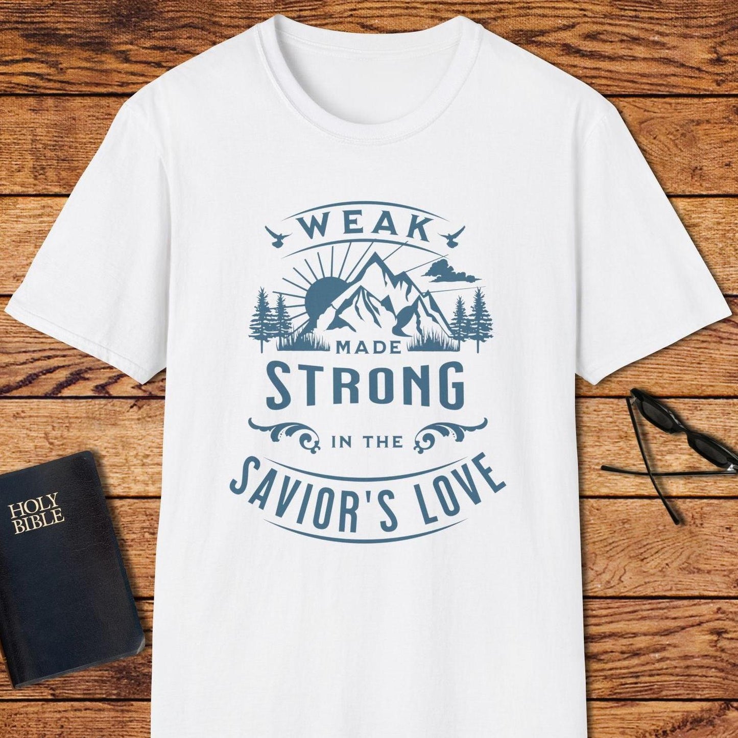 Weak Made Strong In The Saviors Love T-Shirt