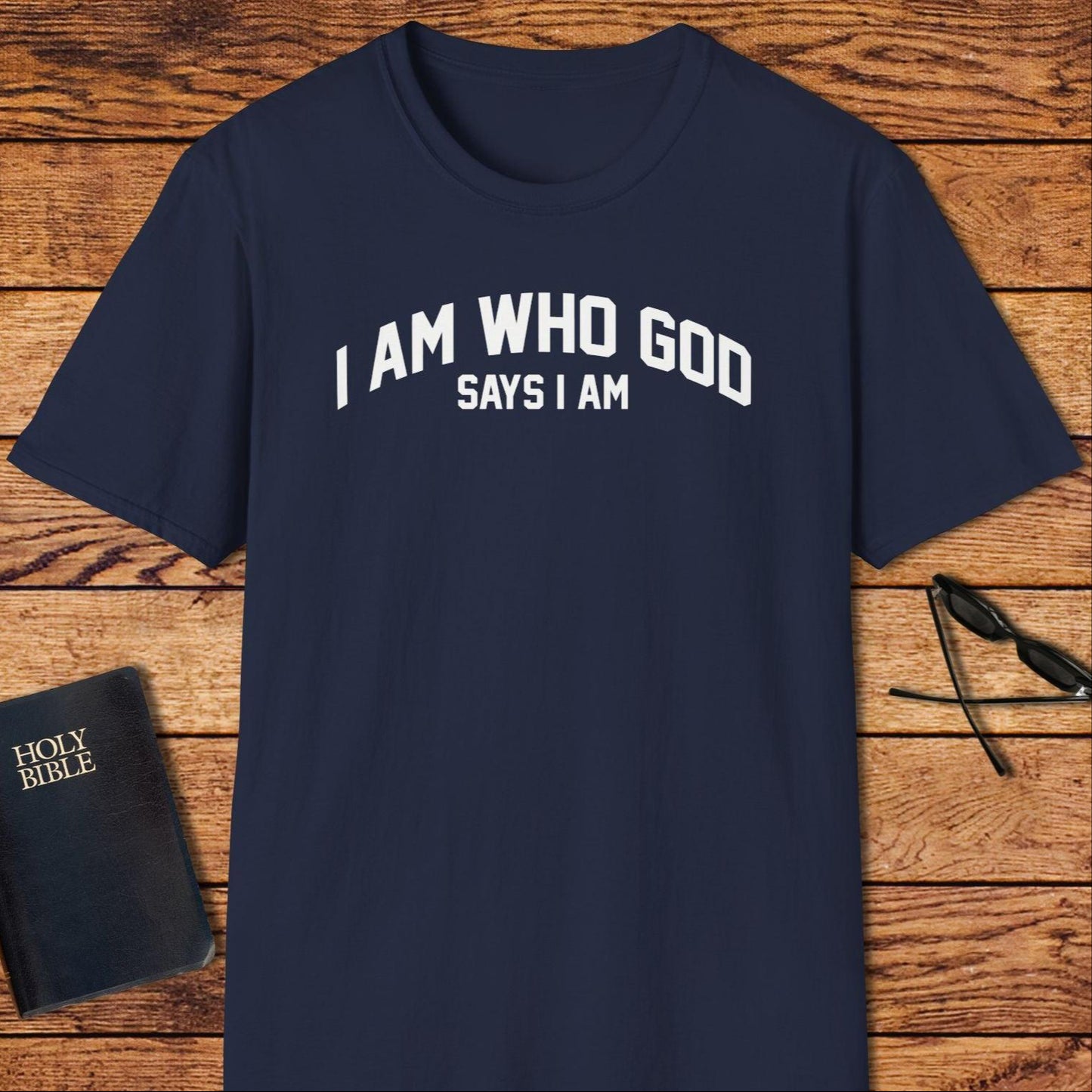I Am Who God Says I Am T-Shirt