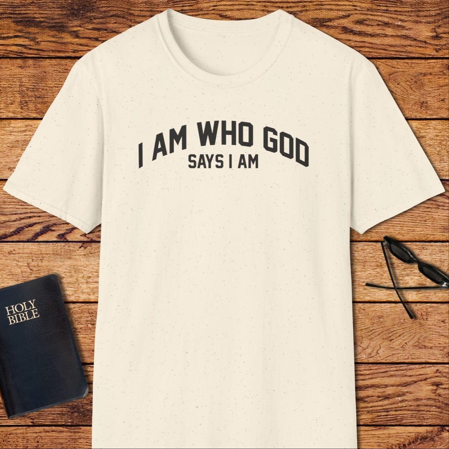 I Am Who God Says I Am T-Shirt