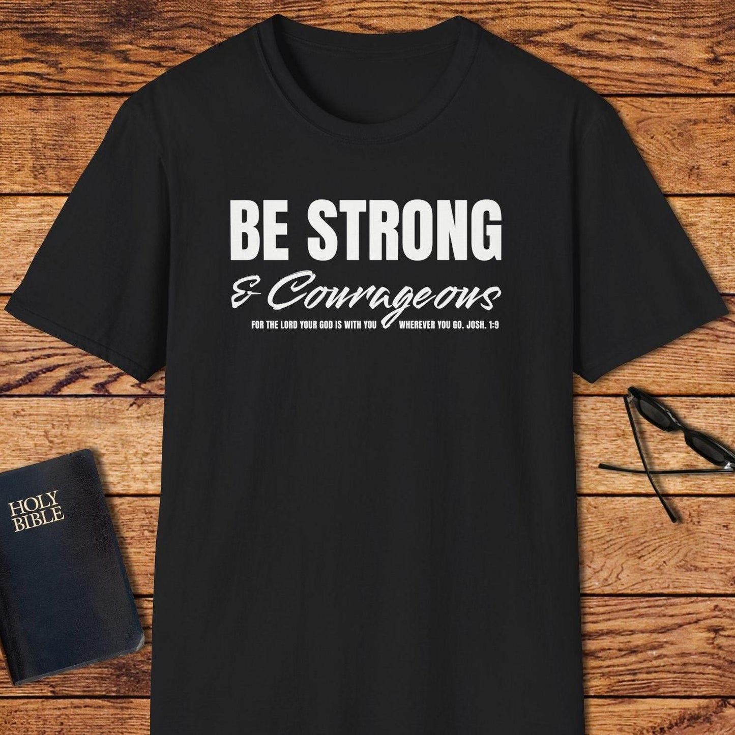 Be Strong And Courageous T-Shirt