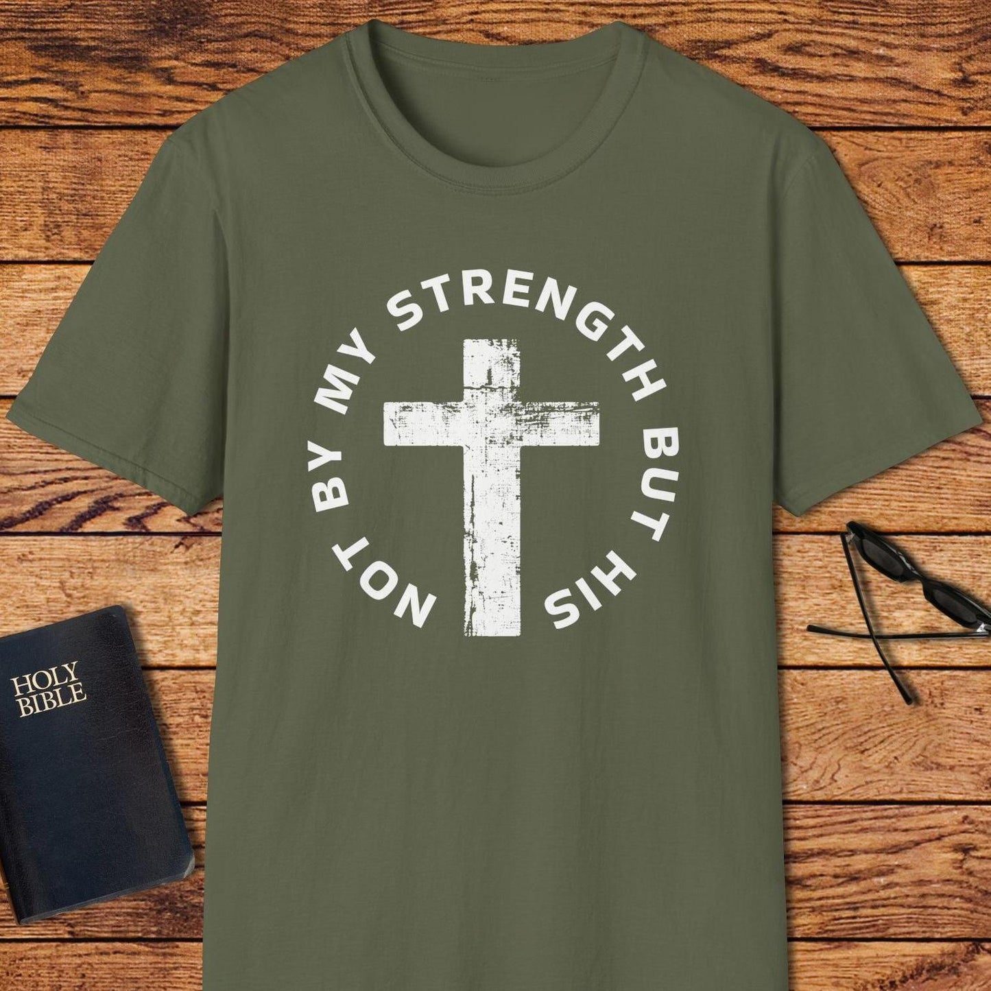 Not By My Strength But His T-Shirt