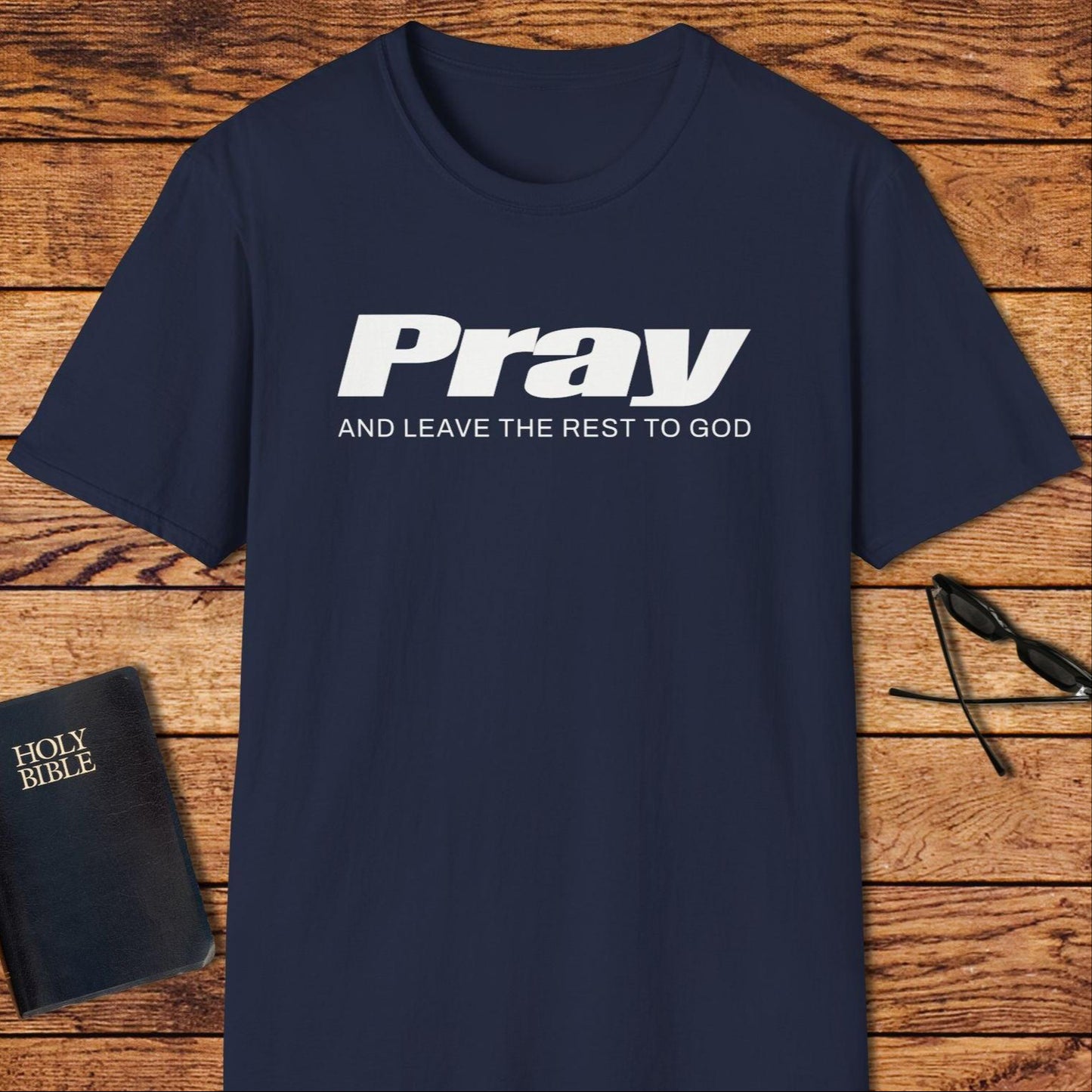 Pray And Leave The Rest Up To God T-Shirt
