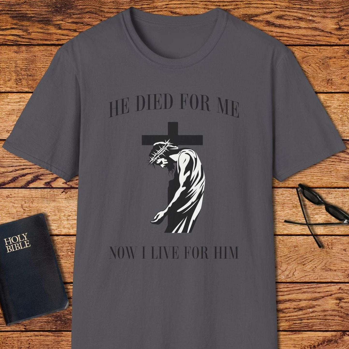 He Died For Me Now I Live For Him T-Shirt