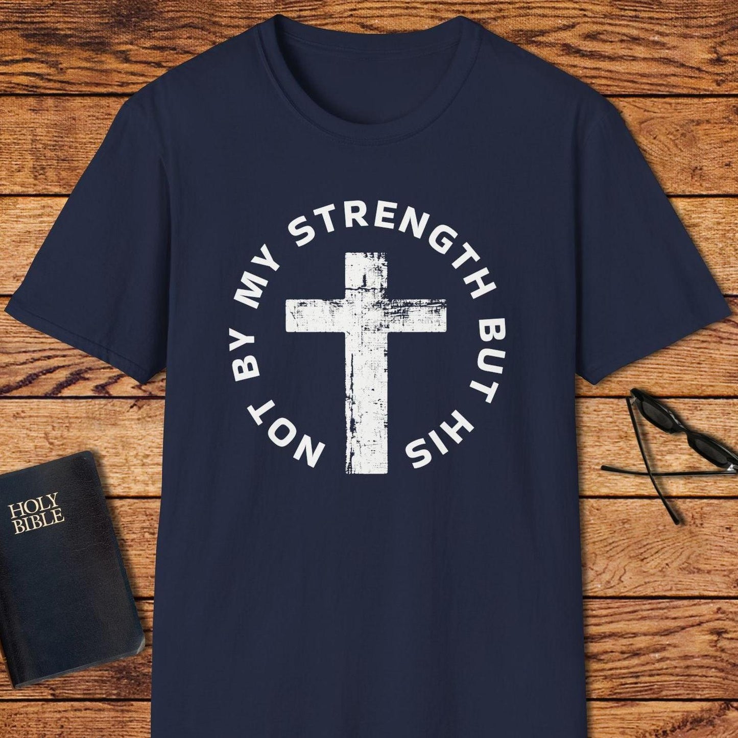 Not By My Strength But His T-Shirt
