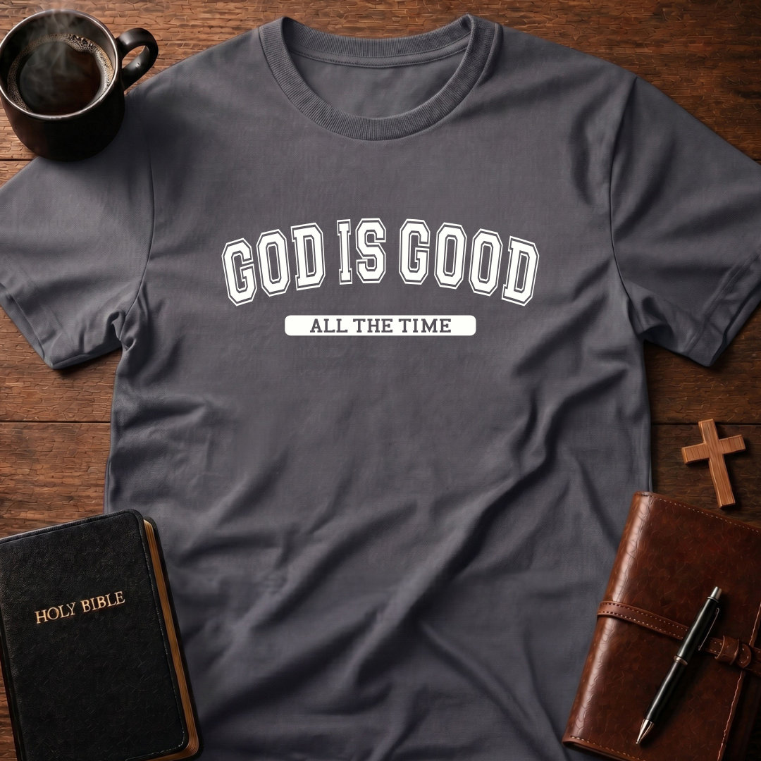 God Is Good All The Time T-Shirt