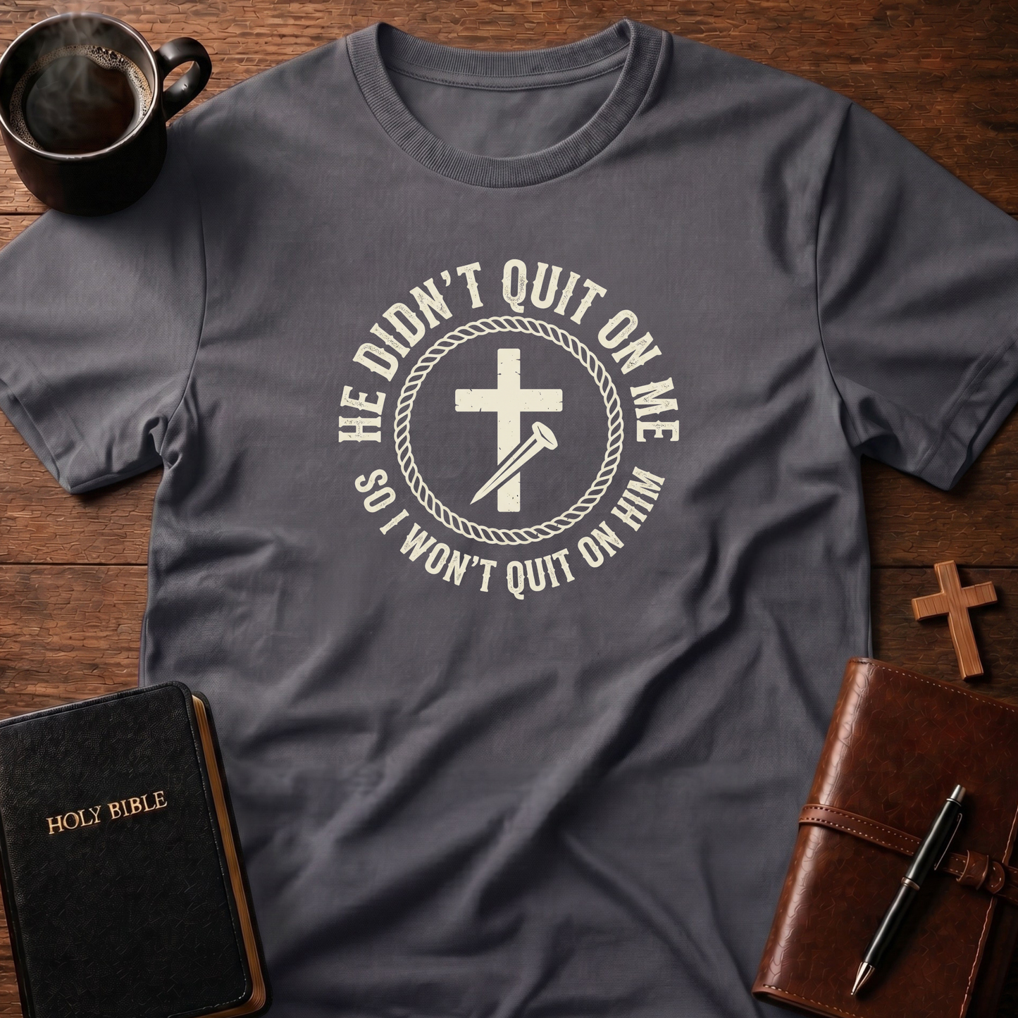 He Didn't Quit T-Shirt