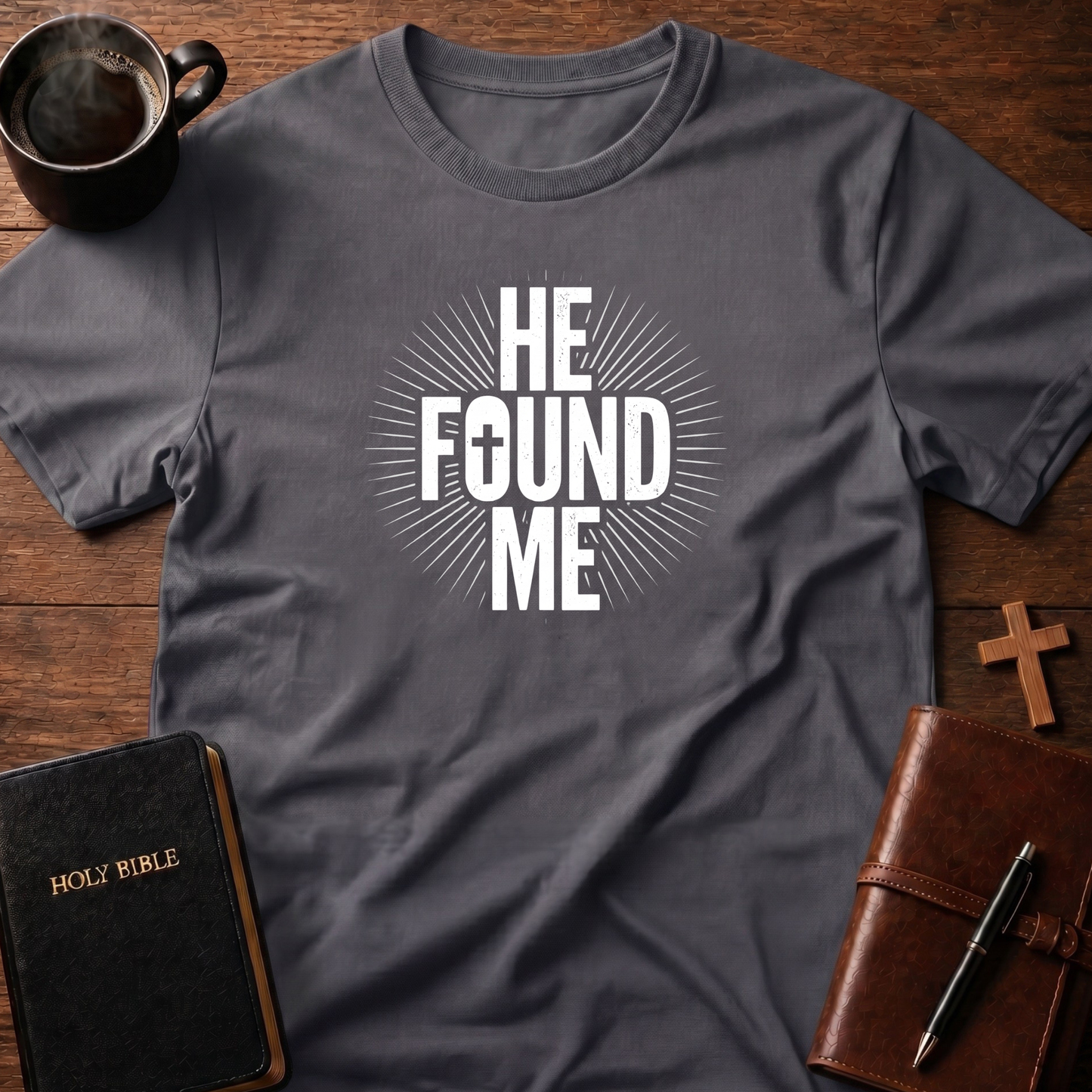 He Found Me T-Shirt