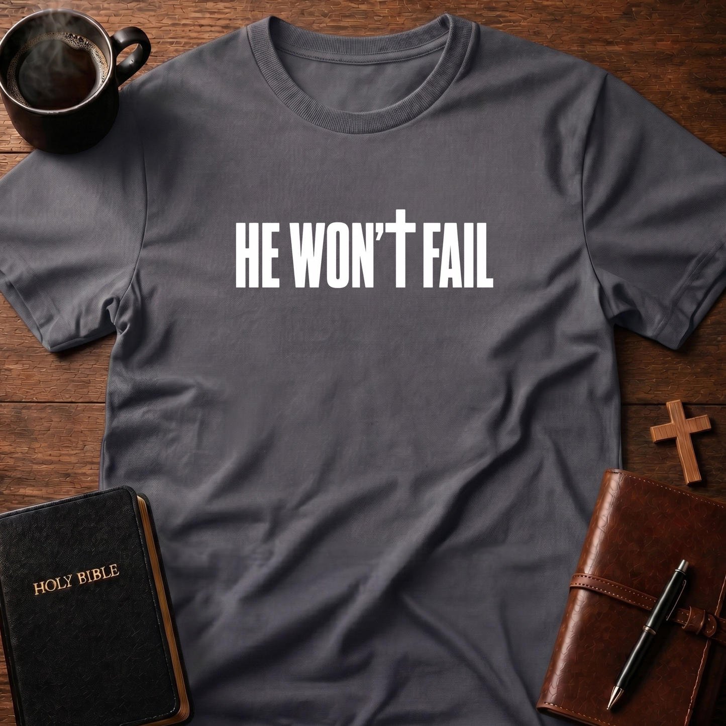 He Won't Fail T-Shirt