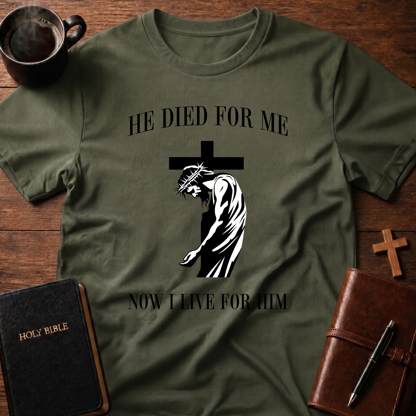 He Died For Me Now I Live For Him T-Shirt