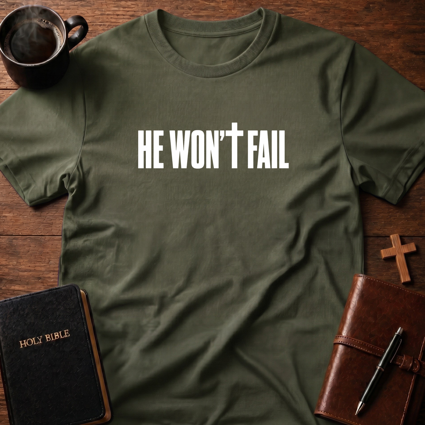 He Won't Fail T-Shirt
