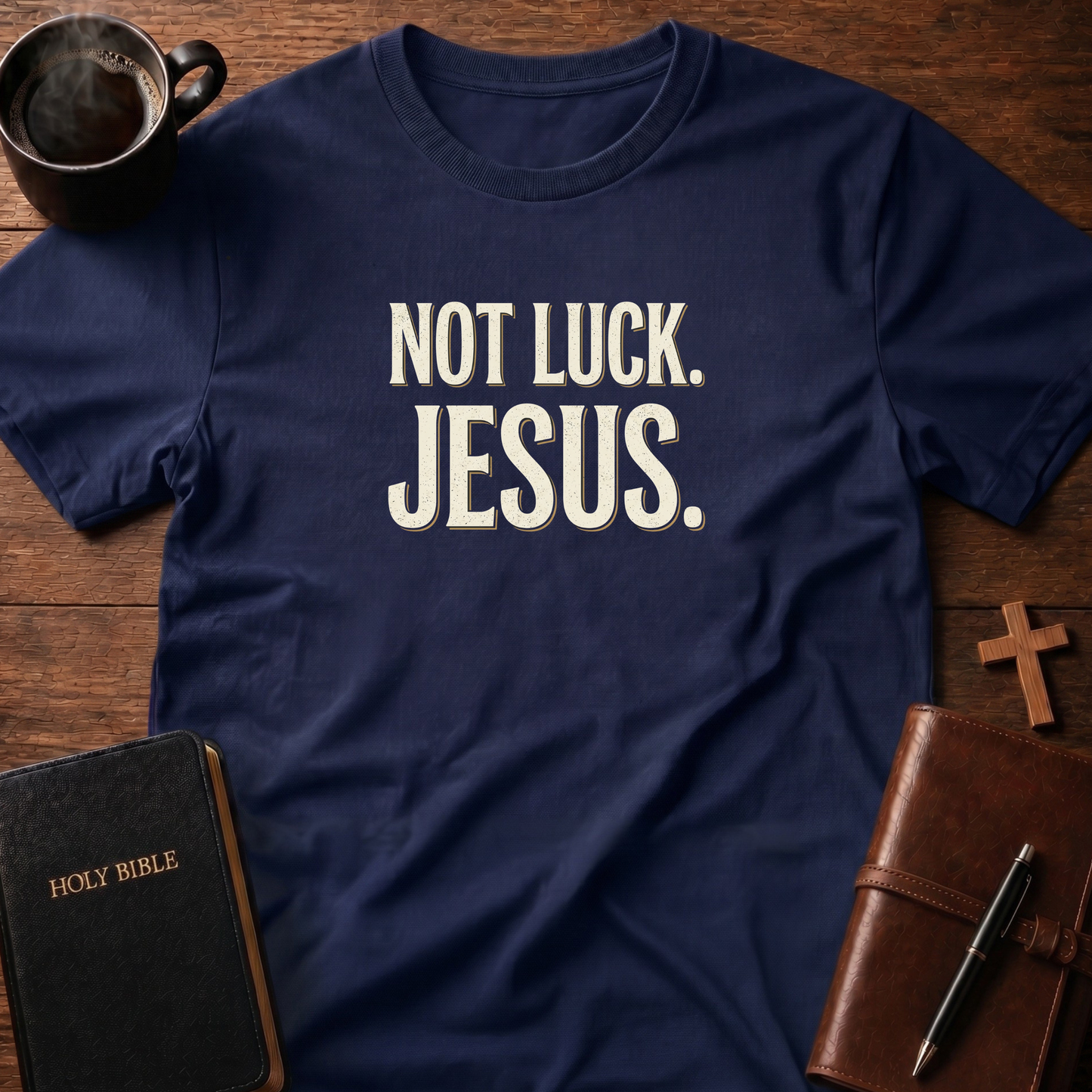 Not Luck Jesus T-Shirt