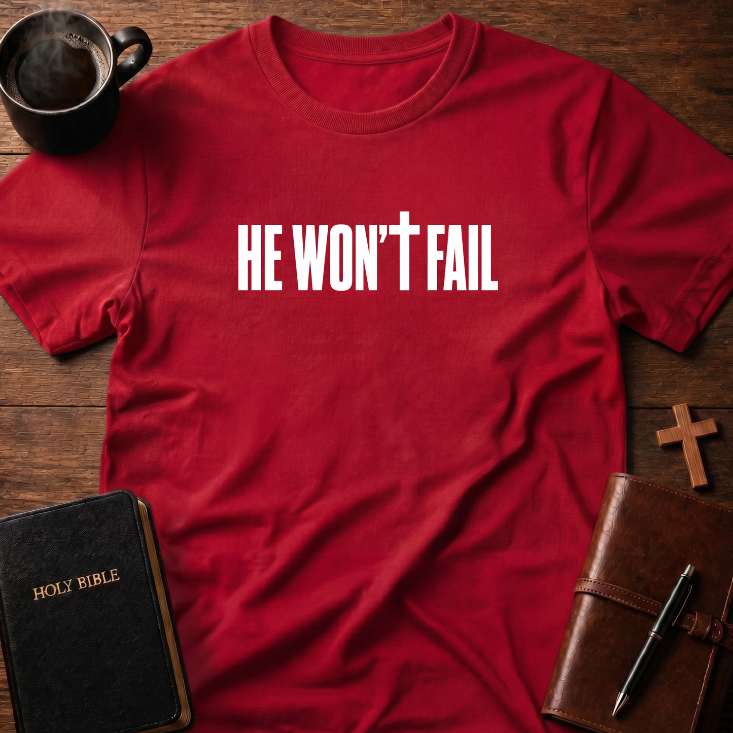 He Won't Fail T-Shirt