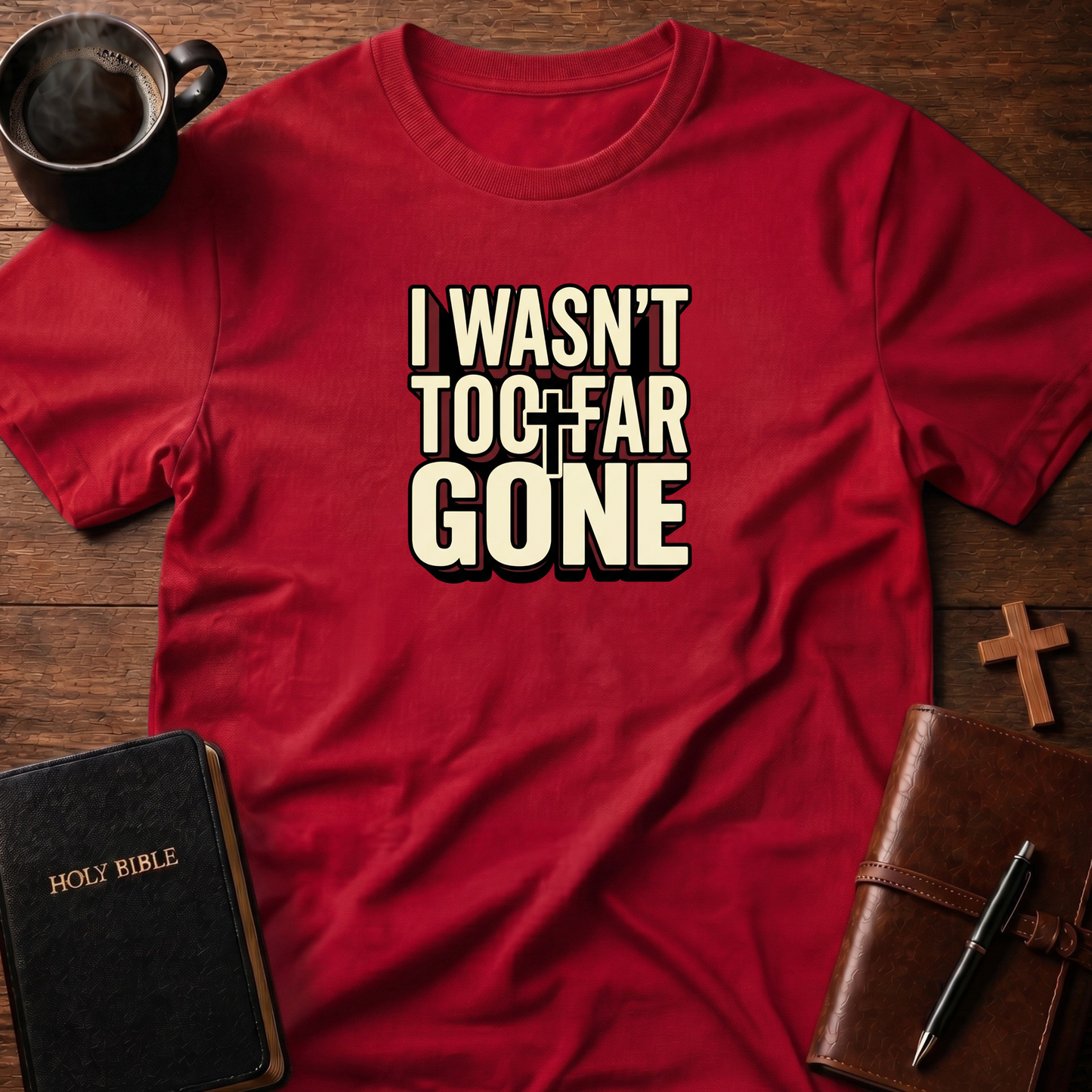 I Wasn't 2 Far T-Shirt