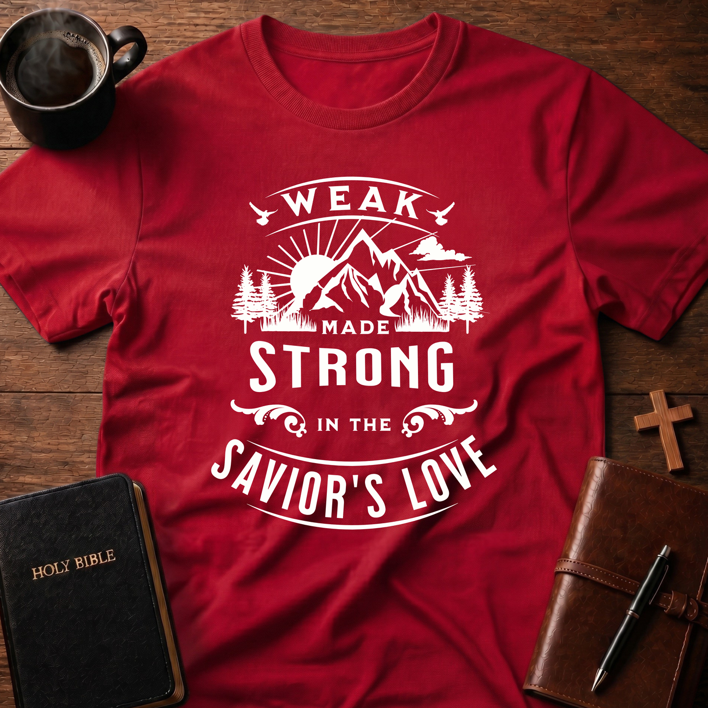 Weak Made Strong In The Saviors Love T-Shirt