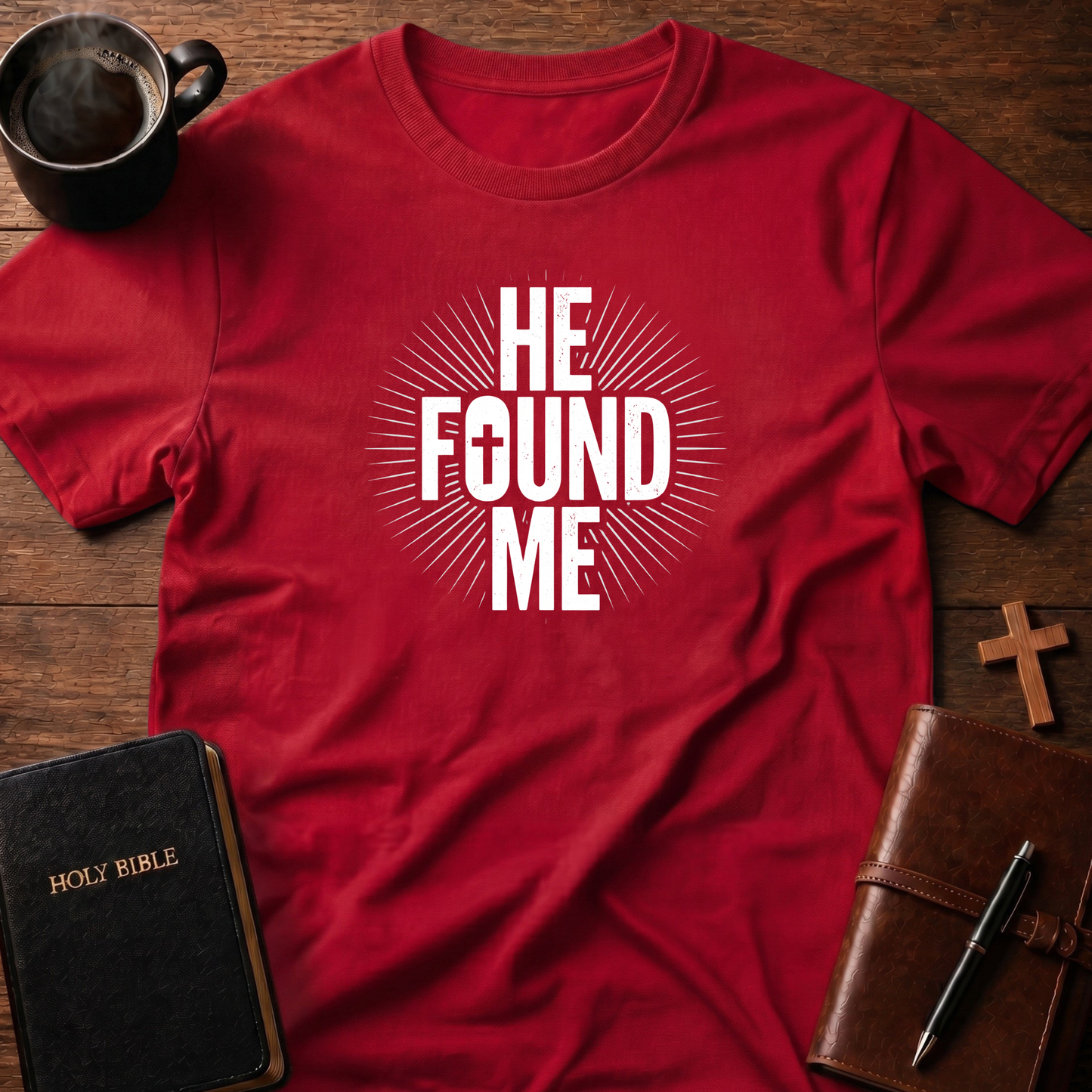 He Found Me T-Shirt