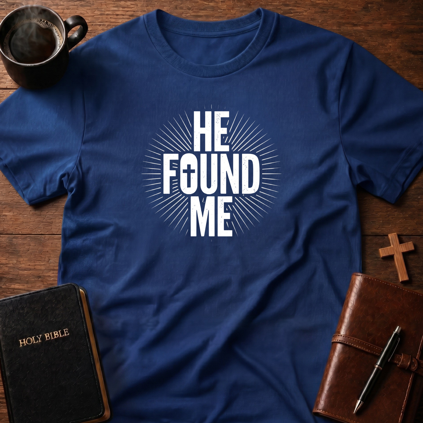 He Found Me T-Shirt