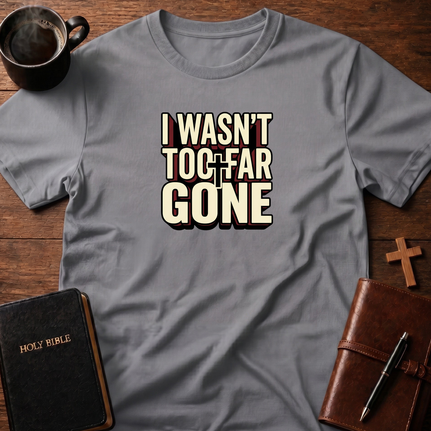 I Wasn't 2 Far T-Shirt