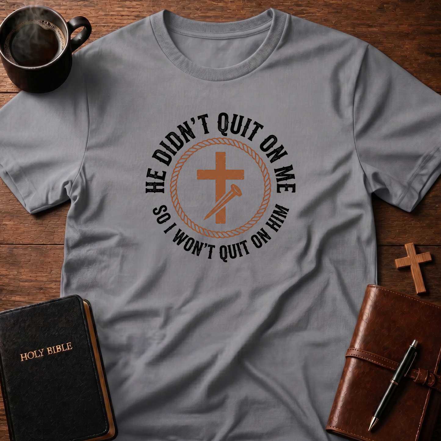 He Didn't Quit T-Shirt